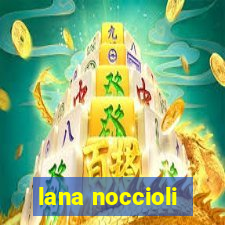 lana noccioli